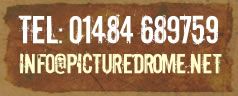 Tel: 01484 689759, Email: info@picturedrome.net